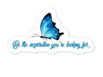 "Be the Inspiration you're looking for..." Bubble-free stickers