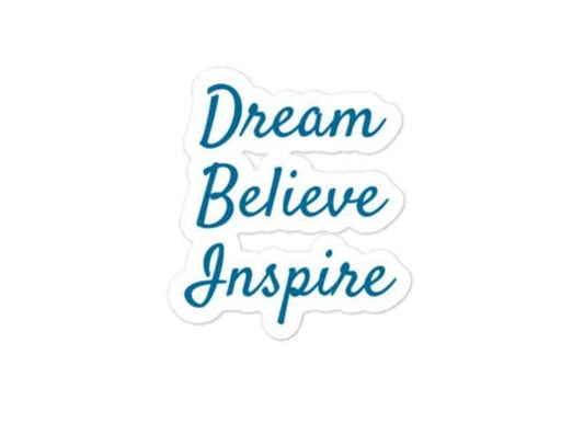 Dream. Believe.Inspire. Bubble-free stickers - 3x3
